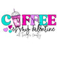 Coffee is My Valentine Decal